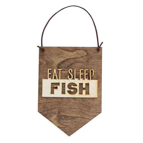 Eat Sleep Fish . Wood Banner