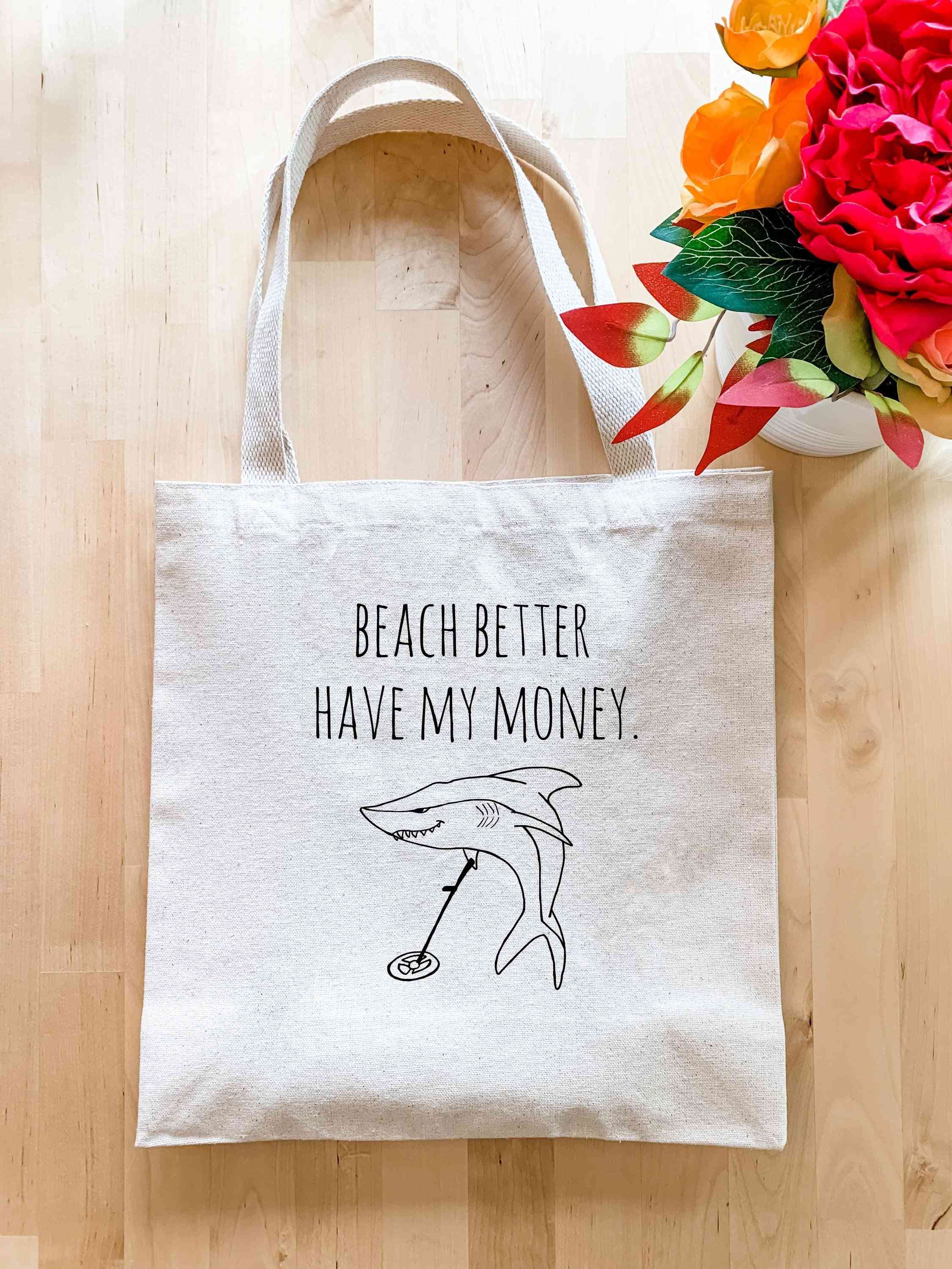 Beach Better Have My Money - Tote Bag