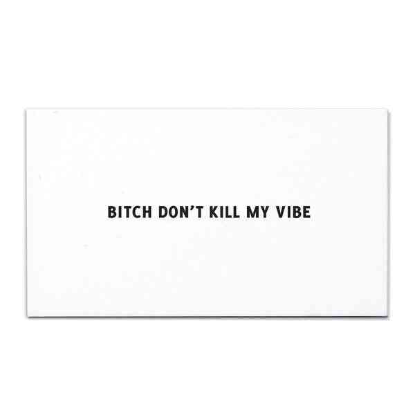 Bitch Don't Kill My Vibe-calling Cards