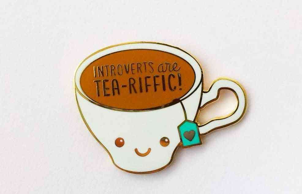 Introverts Are Tea-riffic!- Enamel Pin