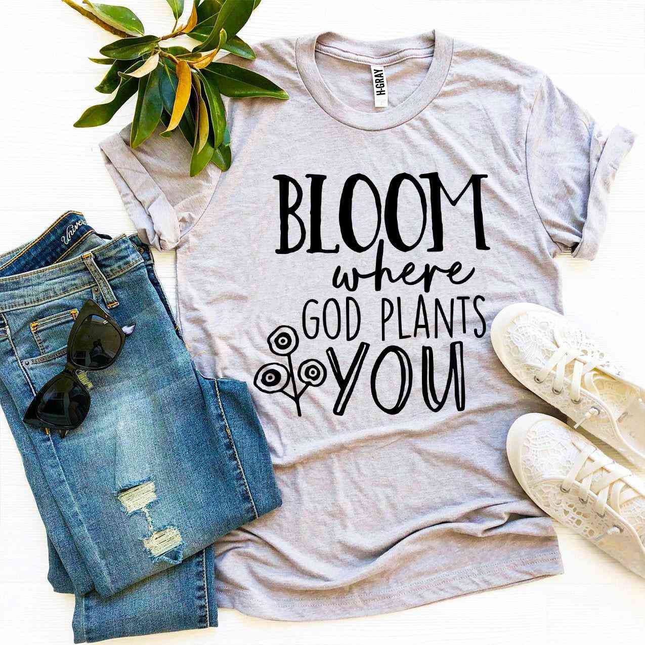 Bloom Where God Plants You Print T-shirt